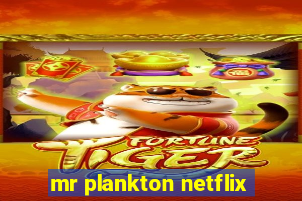 mr plankton netflix